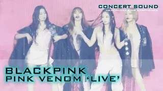 🔈BLACKPINK  - ‘Pink Venom’  Live [02]🎧 #CONCERT_SOUND