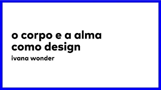 o corpo e a alma como design