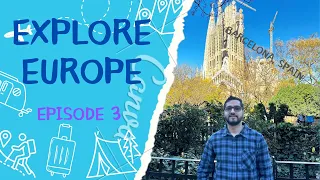 Explore Europe | Episode 3 | Barcelona, Spain