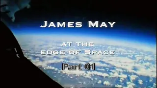 James May at the Edge of Space - Part 01