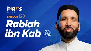Rabiah ibn Kab (ra): The Prophet’s Companion in Jannah | The Firsts | Sahaba Stories | Omar Suleiman