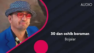 Bojalar - 30 dan oshib boraman | Божалар - 30 дан ошиб бораман (AUDIO)