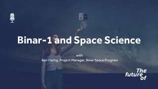 The Future Of: Binar-1 and Space Science