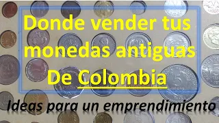 donde vender monedas de Colombia, ideas para un emprendimiento
