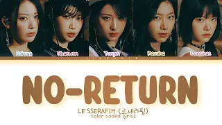 LE SSERAFIM No-Return (Into the unknown) Lyrics (Color coded lyrics)