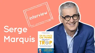 Comment arrêter de trop penser ! 🎙️​ Interview exclusif avec Serge Marquis