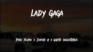 Lady Gaga peso pluma x junior h x Gabito ballesteroa