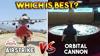 GTA 5 ONLINE : ORBITAL CANNON VS AIRSTRIKE (WHICH IS BEST?)