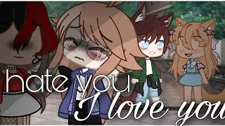 I hate u, I love u ||GCMV||