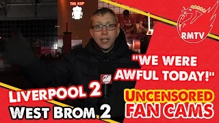 "We were awful today!" | Liverpool 2-2 West Brom | LFC Fan Cams