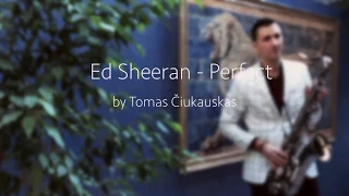 Ed Sheeran - Perfect [Saxophone Cover] by Tomas Čiukauskas