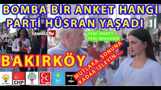 BOMBA BİR SEÇİM ANKETİ DAHA BAKIRKÖY'DE HANGİ PARTİ VE İTTİFAK HÜSRAN YAŞADI (SAYAÇLI)