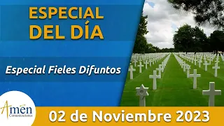 Especial de Hoy 2 de Noviembre l Fieles Difuntos Entender La Muerte l Amén Comunicaciones