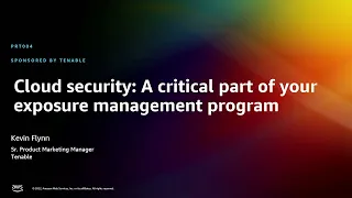 AWS re:Invent 2022 - Cloud security: A critical part of your exposure management program (PRT004)