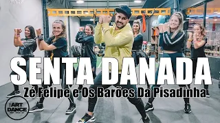 SENTA DANADA - Zé Felipe e Os Barões Da Pisadinha - Zumba  l Coreografia l Cia Art Dance