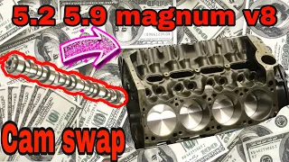 5.2 5.9 Magnum CAM swap how much MONEY does it cost??