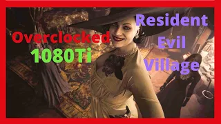 Resident Evil Village Benchmark | 1080Ti Overclocked |1440p MAX Settings