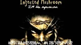 Infected Mushroom - IM The Supervisor
