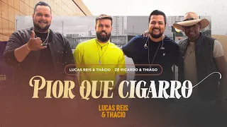 Lucas Reis e Thacio feat. Zé Ricardo e Thiago - Pior Que Cigarro - (#SemFiltro)