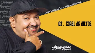 02 - Coral de Anjos - Grupo Sensação CD "SensaShow" (1999) - Marquynhos Sensação