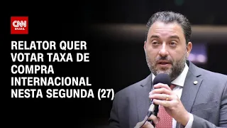 Relator quer votar taxa de compra internacional nesta segunda-feira (27) | CNN NOVO DIA