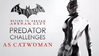 Batman: Return to Arkham – Arkham City – Predator Challenge Maps (As Catwoman)