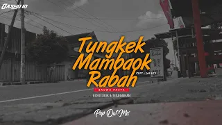 DJ Tungkek Mambaok Rabah - POP-DUT-MIX || FULL SANTUY - OASHU id [Remix]