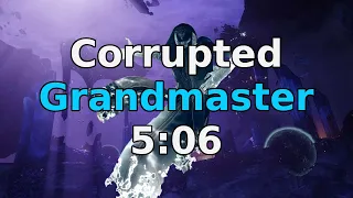 5:06 Corrupted Grandmaster Nightfall WR