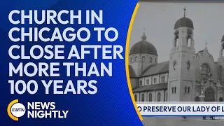 Historic Catholic Church in Chicago to Close After More Than 100 Years | EWTN News Nightly