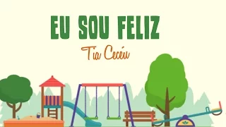 Eu sou feliz - Tia Ceceu