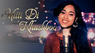 Shweta Subram - Mitti Di Khushboo (Acoustic cover) | Full Music Video