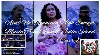 Ain't No Mountain High Enough-Music Travel Love ft. Julia Serad (Cover) Instr.-Cover Detlef Bonna