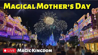 🔴LIVE🔴 A Magical Mothers Day LIVESTREAM From The Magic Kingdom | Walt Disney World Resort LIVE