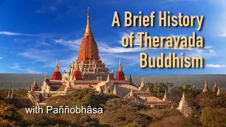 A Brief History of Theravada Buddhism, with Pannobhasa
