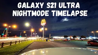 SAMSUNG S21 ULTRA NIGHT TIMELAPSE IN 4K || GALAXY S21 ULTRA NIGHT MODE TEST ||