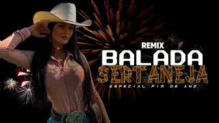 SET MIX   BALADA SERTANEJA   ESPECIAL FIM DE ANO  REMIX 2023 - PARA BAIXA