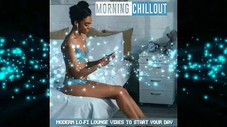Morning Chillout 2019 - Modern Lo-Fi Lounge Vibes To Start Your Day(Continuous DJ Mix) ▶ Chill2Chill