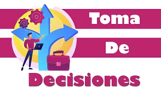 Proceso de toma de decisiones Empresarial ¿Qué es?