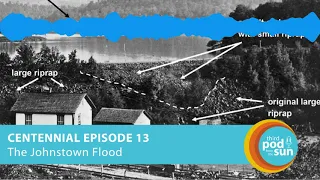 Podcast: The Johnstown Flood: A Most Avoidable Tragedy