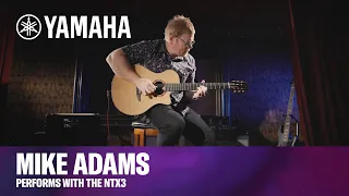 Yamaha | Mike Adams Performs with the NTX3 Acoustic-Electric Nylon-String Guitar