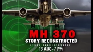Special report: 'MH370 Story Reconstructed'