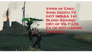 Viper of Cdec Shiki.Douyu.TV GOT IMBAA 1st Blood Against DK of VG.P.LIN.TV Of Vici Gaming Potential