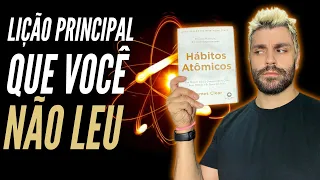 A LIÇÃO ESCONDIDA NO LIVRO "HÁBITOS ATÔMICOS"