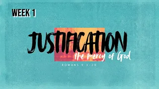 JUSTIFICATION; THE MERCY OF GOD | "Paul's Great Sorrow" | Romans 9:1-5