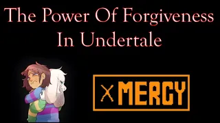 The Beauty Of Forgiveness And Mercy - Undertale Story Analysis