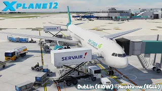 X Plane 12 | Dublin (EIDW) - Heathrow (EGLL) Return | Aer Lingus A330-300 | VATSIM