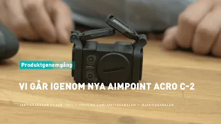 Vi går igenom nya Aimpoint ACRO C-2