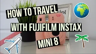 TRAVELING WITH FUJIFILM INSTAX MINI 8! | How to travel with Instant cameras