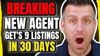 New Real Estate Agent Get's 9 Listings in 30 DAYS!