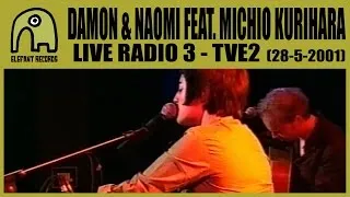 DAMON & NAOMI feat. MICHIO KURIHARA - Live Radio3, TVE2 [28-5-2001]